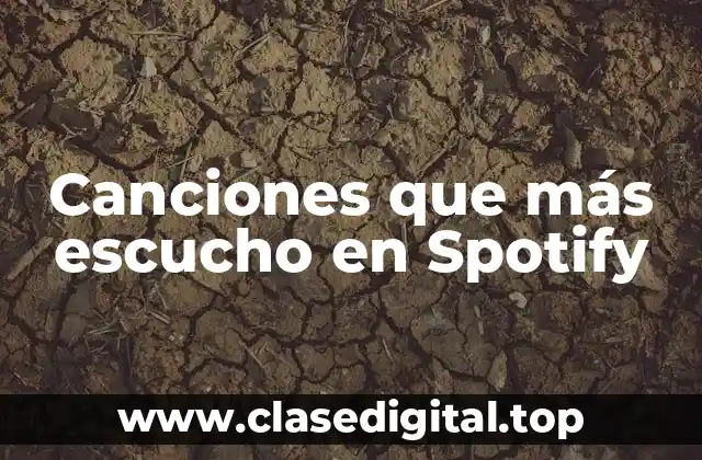 Canciones que más escucho en Spotify