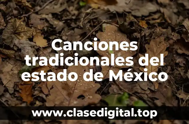 Ejemplos de canciones tradicionales del estado de México