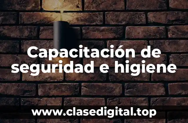 Capacitación de seguridad e higiene