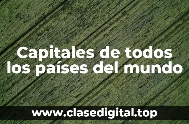 Capitales de todos los países del mundo