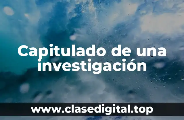 Capitulado de una investigación