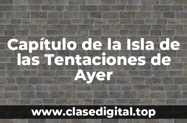 Capítulo de la Isla de las Tentaciones de Ayer
