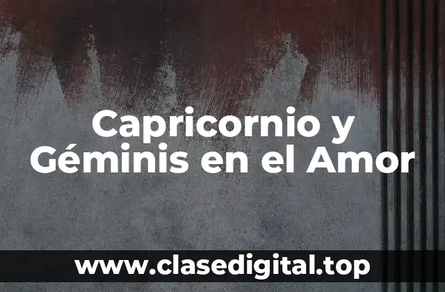 Rasgos Personales de Capricornio y Géminis
