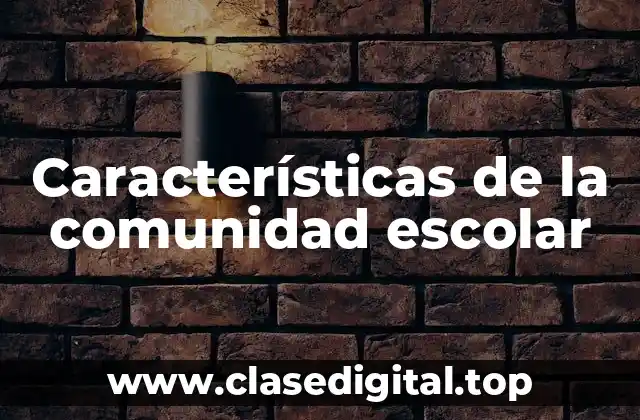 Características de la comunidad escolar