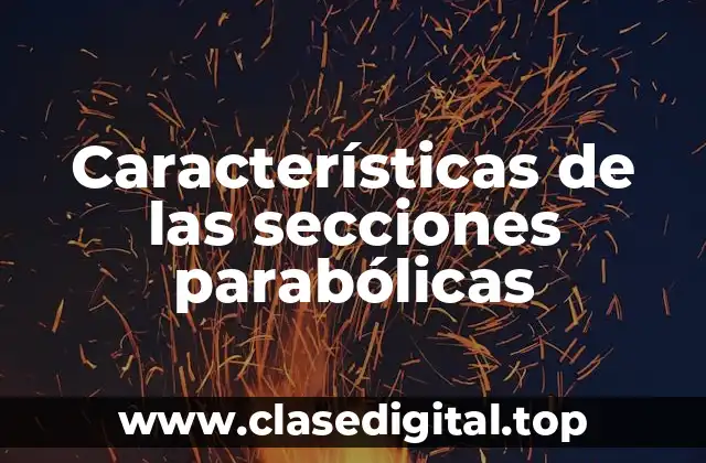 Características de las secciones parabólicas