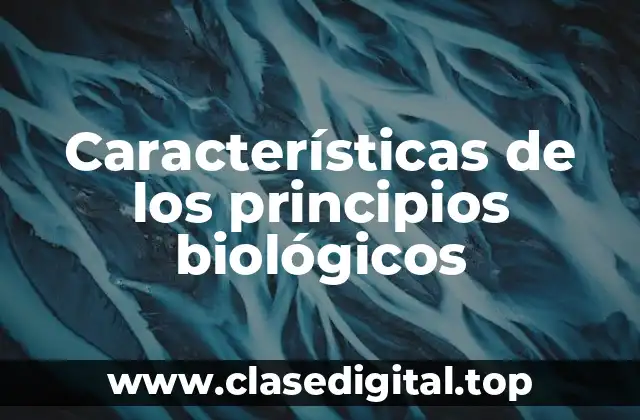 Características de los principios biológicos