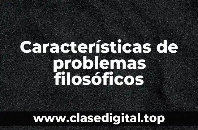 Características de problemas filosóficos