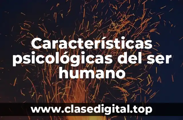 Características psicológicas del ser humano
