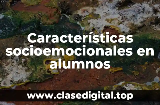 Características socioemocionales en alumnos