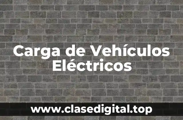 Carga de Vehículos Eléctricos