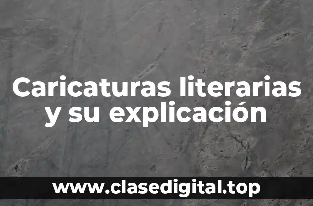 Ejemplos de caricaturas literarias