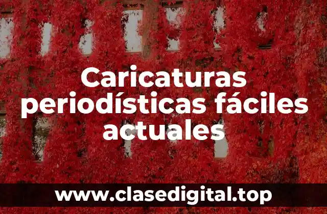 Caricaturas periodísticas fáciles actuales