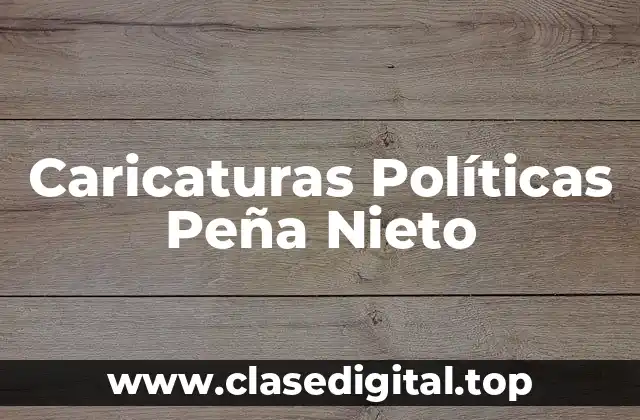 Caricaturas Políticas Peña Nieto