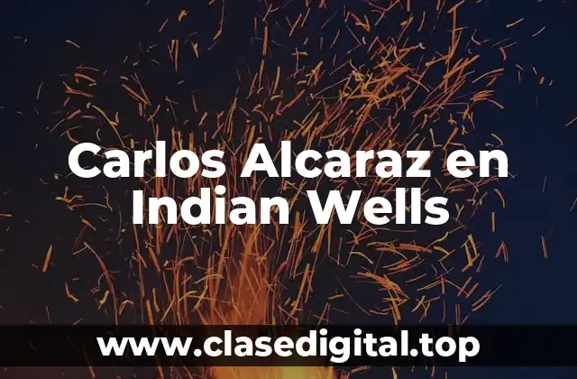 Carlos Alcaraz en Indian Wells