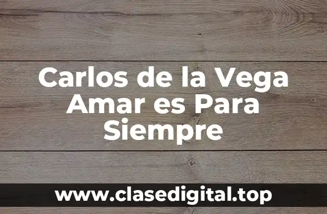 ¿Quién fue Carlos de la Vega?