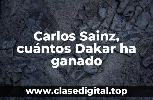 Carlos Sainz, cuántos Dakar ha ganado