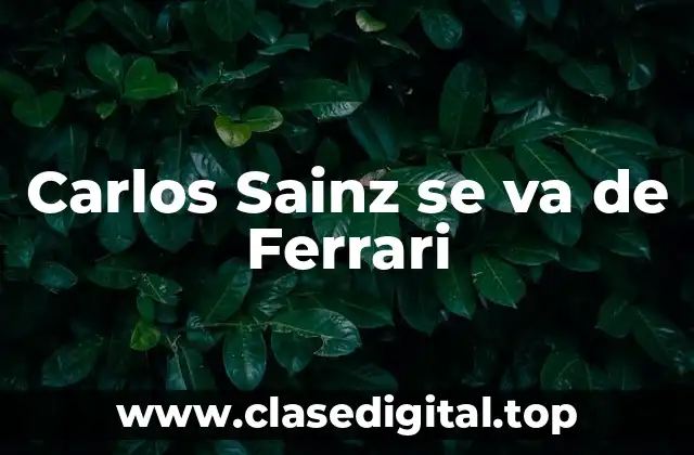 Carlos Sainz se va de Ferrari