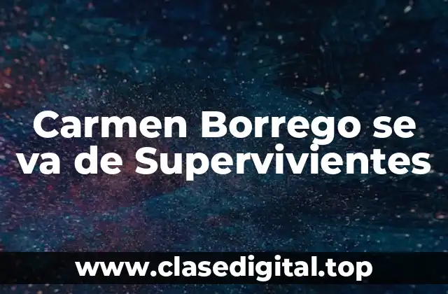 Carmen Borrego se va de Supervivientes