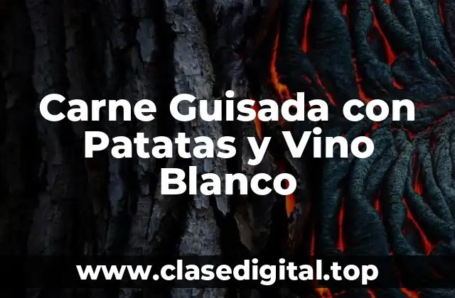 Carne Guisada con Patatas y Vino Blanco