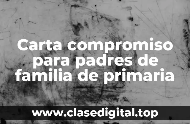 Carta compromiso para padres de familia de primaria