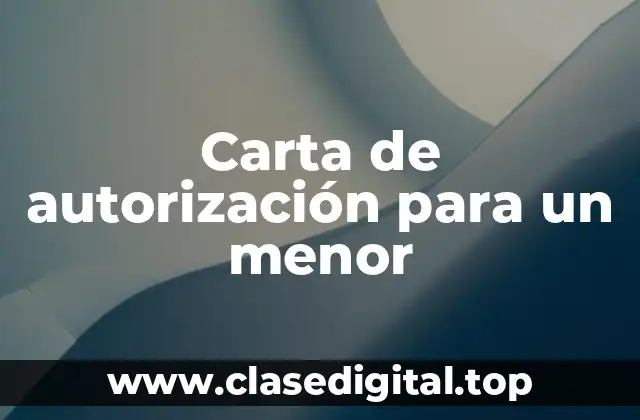 Ejemplos de carta de autorización para un menor