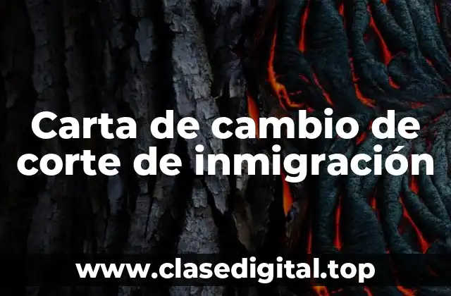 Carta de cambio de corte de inmigración