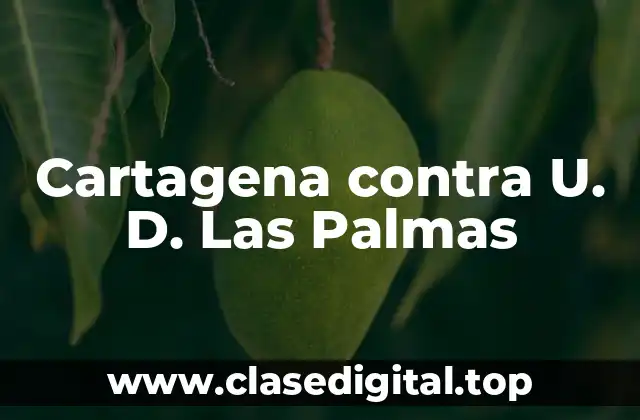 Cartagena contra U. D. Las Palmas