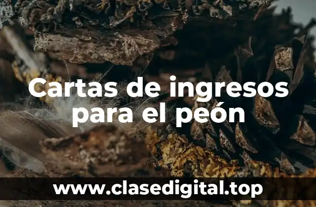 Cartas de ingresos para el peón