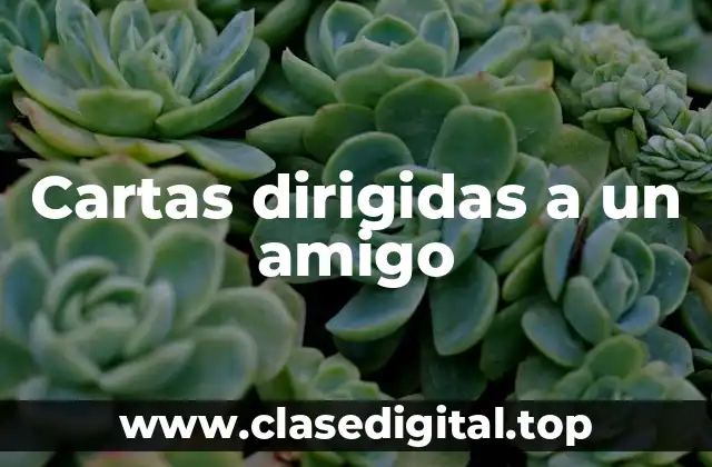 Cartas dirigidas a un amigo
