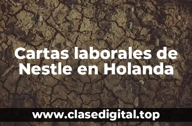 Ejemplos de cartas laborales de Nestle en Holanda