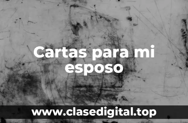 Ejemplos de cartas para mi esposo