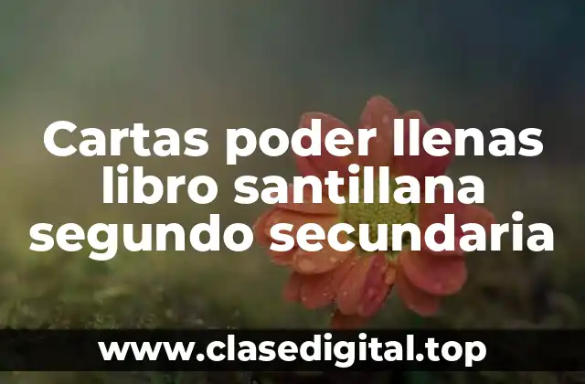 Cartas poder llenas libro santillana segundo secundaria