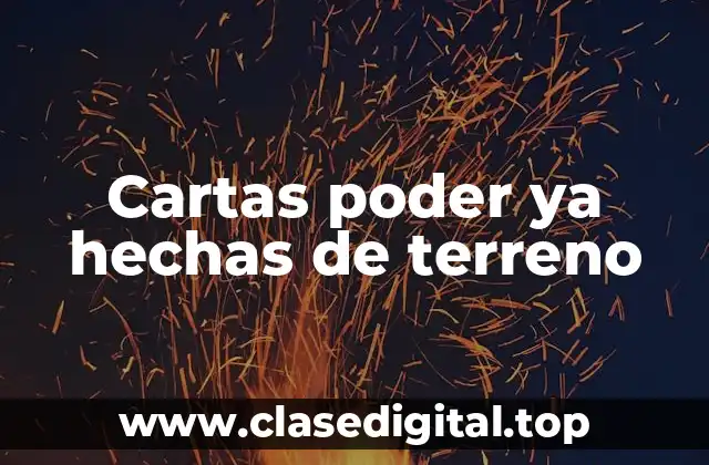 Ejemplos de cartas poder ya hechas de terreno