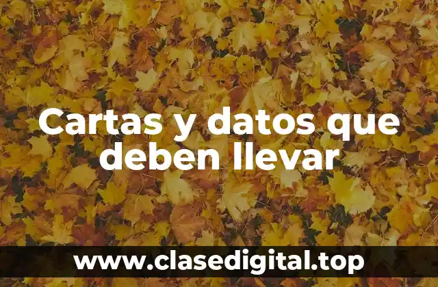 Ejemplos de cartas y datos que deben llevar