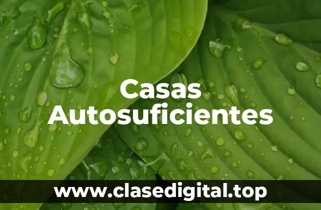 Ejemplos de Casas Autosuficientes