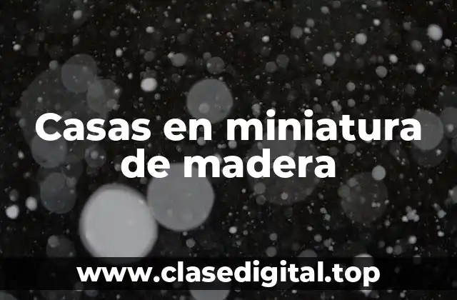 Casas en miniatura de madera