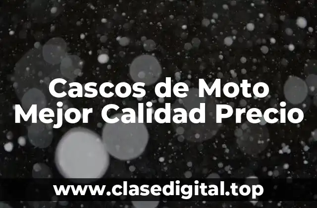 Cascos de Moto Mejor Calidad Precio