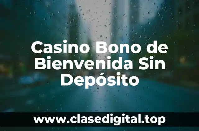 Casino Bono de Bienvenida Sin Depósito