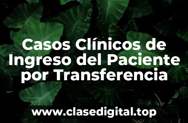 Casos Clínicos de Ingreso del Paciente por Transferencia