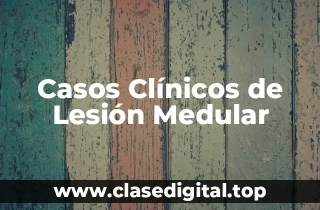 Casos Clínicos de Lesión Medular