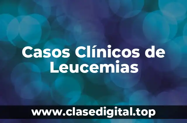 Casos Clínicos de Leucemias