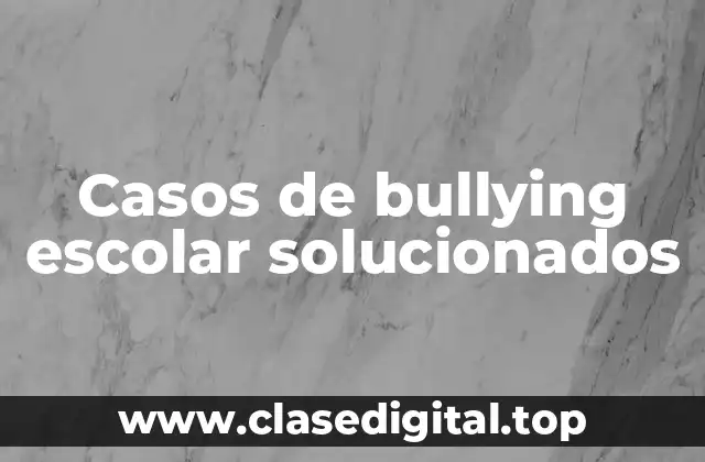 Ejemplos de bullying escolar