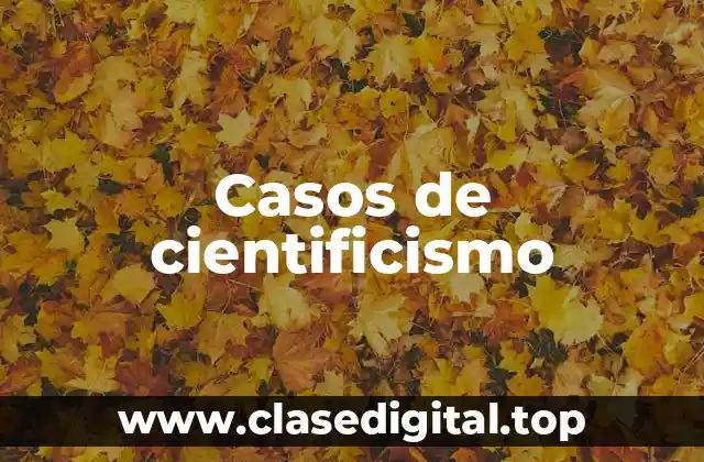 Casos de cientificismo
