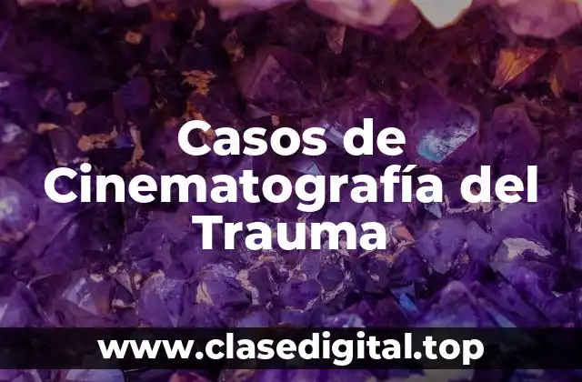 Casos de Cinematografía del Trauma