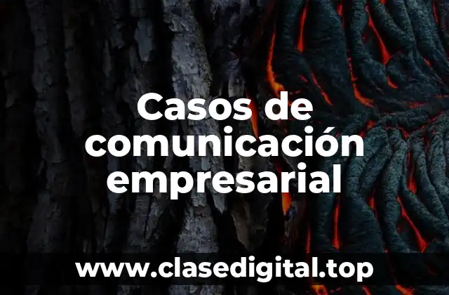 Casos de comunicación empresarial