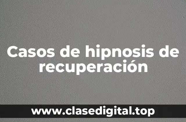 Casos de hipnosis de recuperación