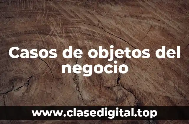 Ejemplos de casos de objetos del negocio