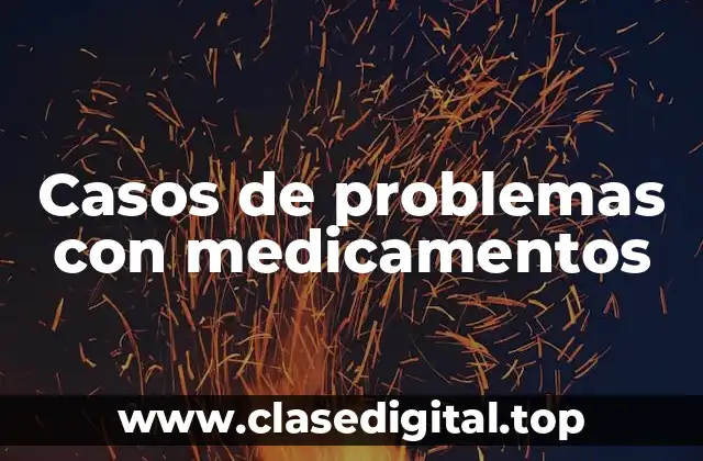 Casos de problemas con medicamentos