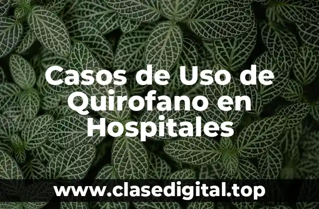 Casos de Uso de Quirofano en Hospitales