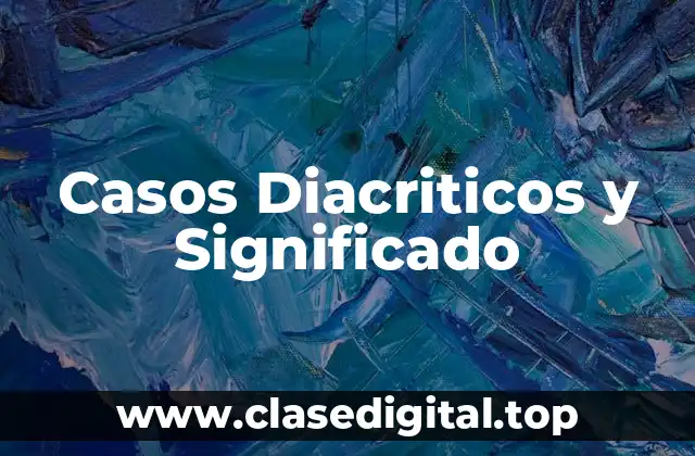 Casos Diacriticos y Significado